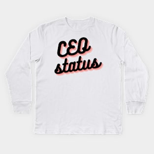 CEO Status Kids Long Sleeve T-Shirt